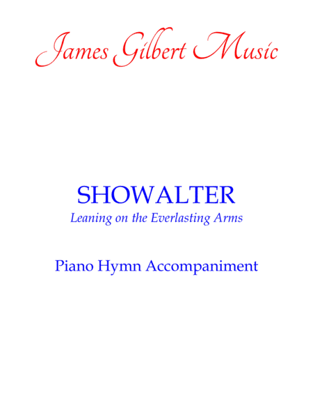 SHOWALTER (Leaning On The Everlasting Arms) (arr. James Gilbert)