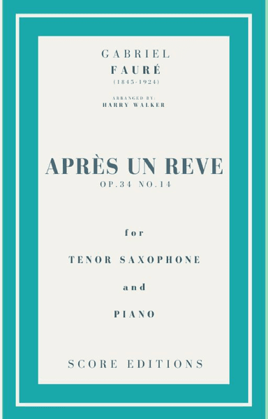 Après un rêve (Fauré) for Tenor Saxophone and Piano (arr. Harry Walker)