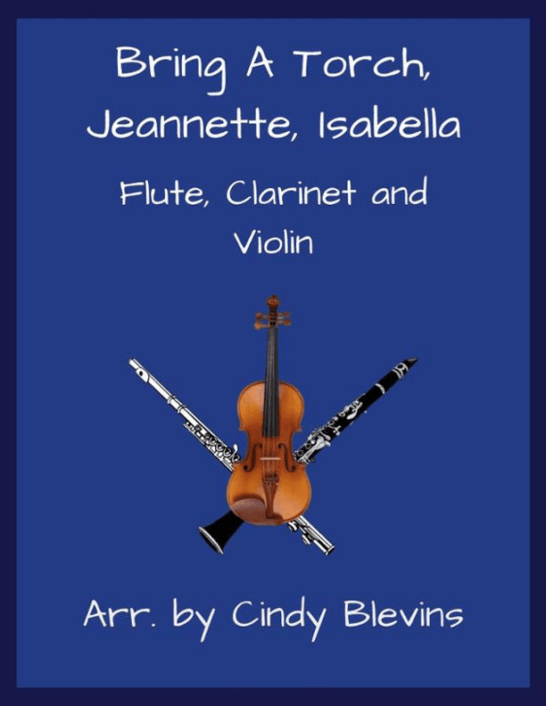 Bring A Torch, Jeannette, Isabella, Flute, Clarinet and Violin (arr. Cindy Blevins)