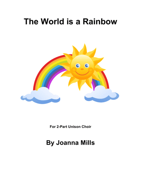 The World is a Rainbow (For 2-Part Unison Choir)