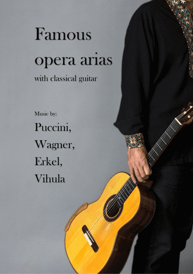 Famous opera arias with classical guitar (arr. Vihula Mihajlo)