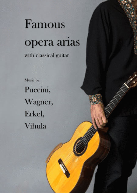 Famous opera arias with classical guitar (arr. Vihula Mihajlo)