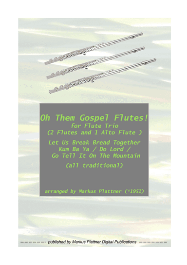 ‘Oh Them Gospel Flutes’ for Flute Trio (2 flutes and alto flute) (arr. Markus Plattner (*1952))