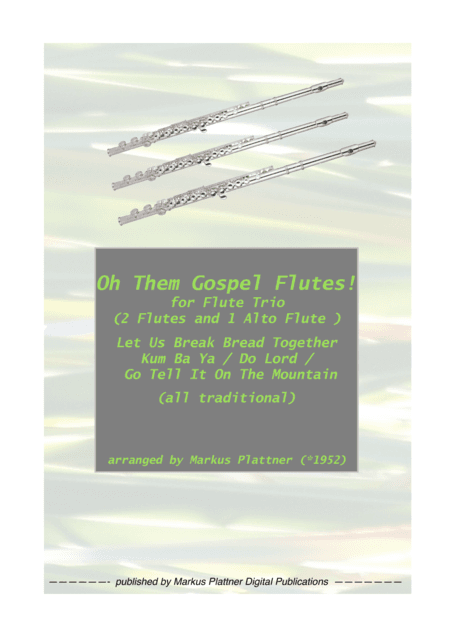 ‘Oh Them Gospel Flutes’ for Flute Trio (2 flutes and alto flute) (arr. Markus Plattner (*1952))