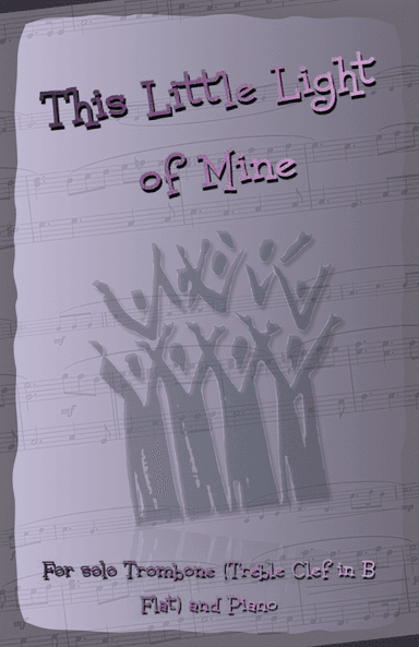 This Little Light of Mine, Gospel Song for Trombone (Treble Clef in B Flat) and Piano (arr. David McKeown)