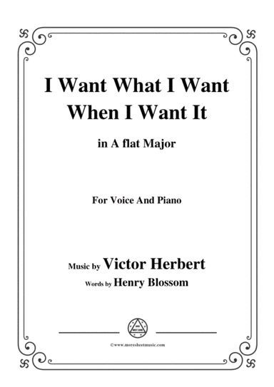 Victor Herbert-I Want What I Want When I Want It,in A flat Major,for Voice&Pno (arr. MSM)