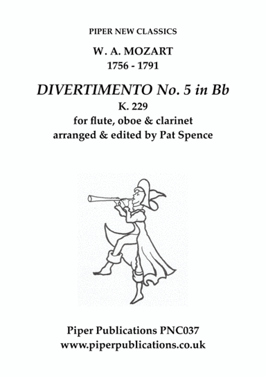 MOZART DIVERTIMENTO No. 5 in Bb K. 229 for flute, oboe & clarinet (arr. Edited & arranged by Pat Spence)
