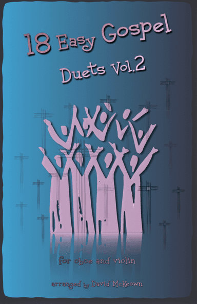18 Easy Gospel Duets Vol.2 for Oboe and Violin (arr. David McKeown)