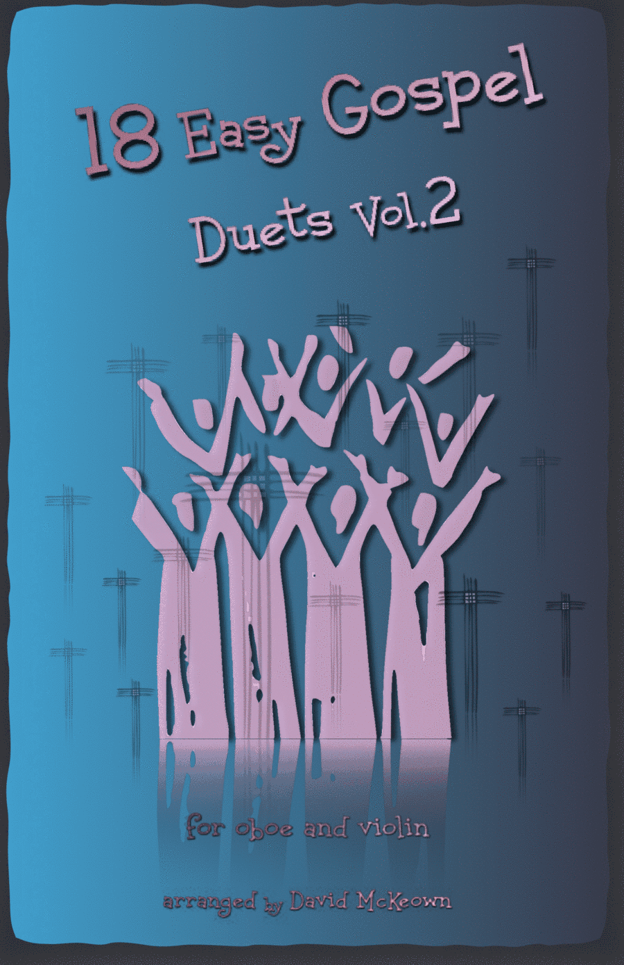 18 Easy Gospel Duets Vol.2 for Oboe and Violin (arr. David McKeown)