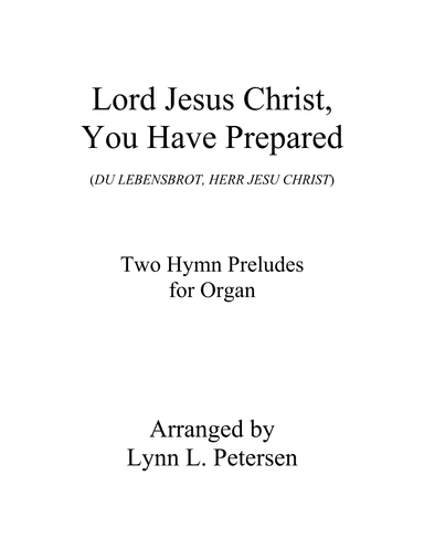 Lord Jesus Christ, You Have Prepared (arr. Lynn L. Petersen)