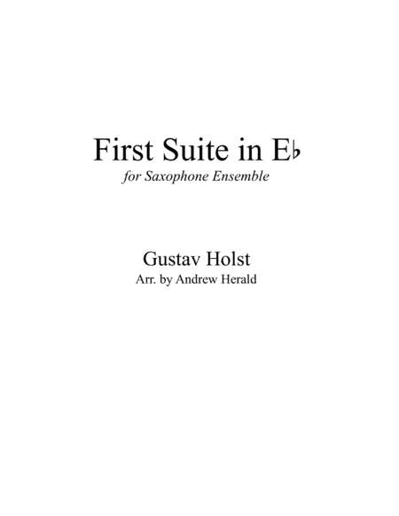 First Suite in E-flat for Saxophone Ensemble (arr. Andrew J. Herald)