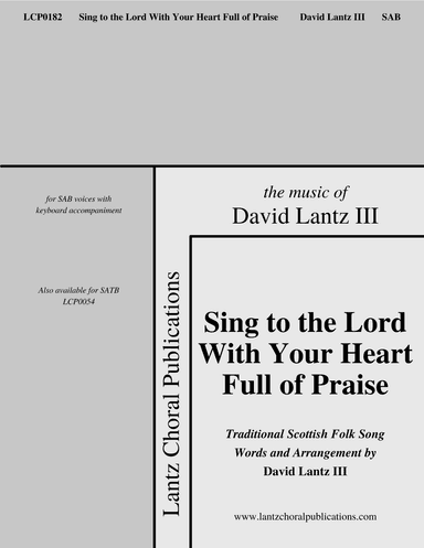 Sing to the Lord With Your Heart Full of Praise (arr. David Lantz III; Original Words by David Lantz III)