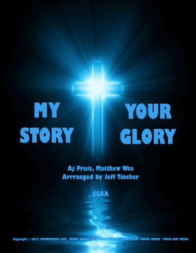 My Story Your Glory (arr. Jeff Tincher)