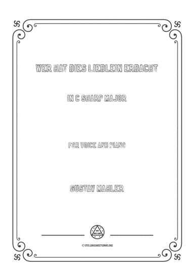 Mahler-Wer hat dies Liedlein erdacht in C sharp Major,for Voice and Piano (arr. MSM)