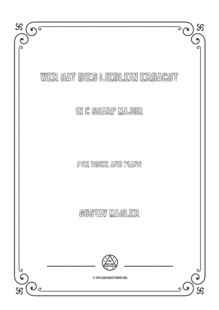 Mahler-Wer hat dies Liedlein erdacht in C sharp Major,for Voice and Piano (arr. MSM)