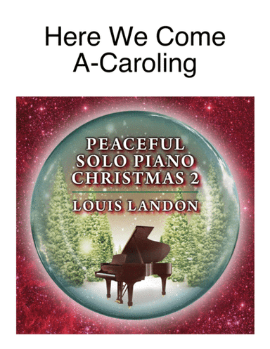 Here We Come A-Caroling - Traditional Christmas - Louis Landon - Solo Piano (arr. Louis Landon)
