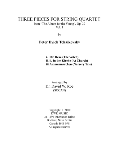 Three Pieces for String Quartet vol. 1 by Peter Ilyich Tchaikovsky (1840-1893) (arr. Dr. Daid W. Roe (SOCAN))