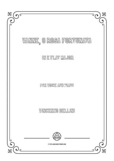 Bellini-Vanne,o rosa fortunata in E flat Major,for voice and piano (arr. MSM)