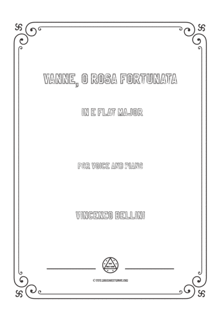 Bellini-Vanne,o rosa fortunata in E flat Major,for voice and piano (arr. MSM)