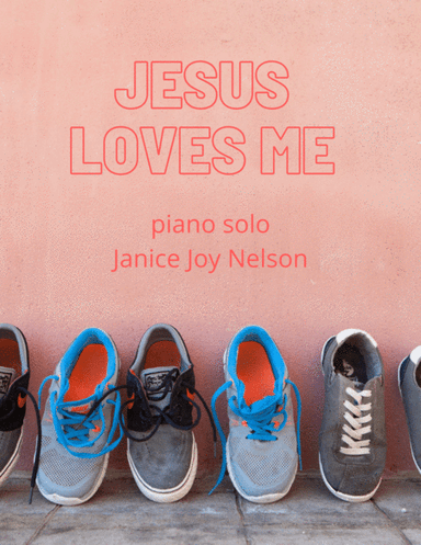 Jesus Loves Me (arr. Janice Joy Nelson)