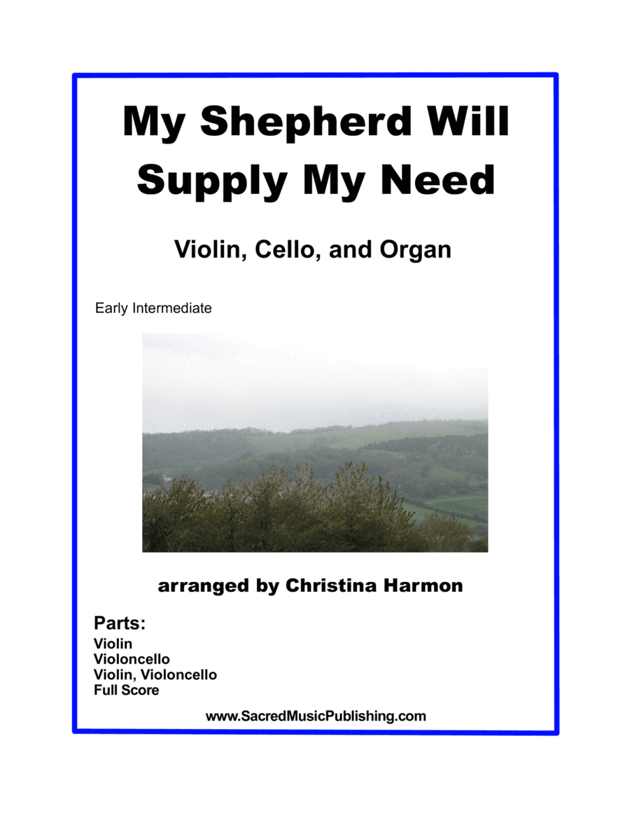 My Shepherd Will Supply My Need – Violin, Cello, and Organ (arr. Christina Harmon)