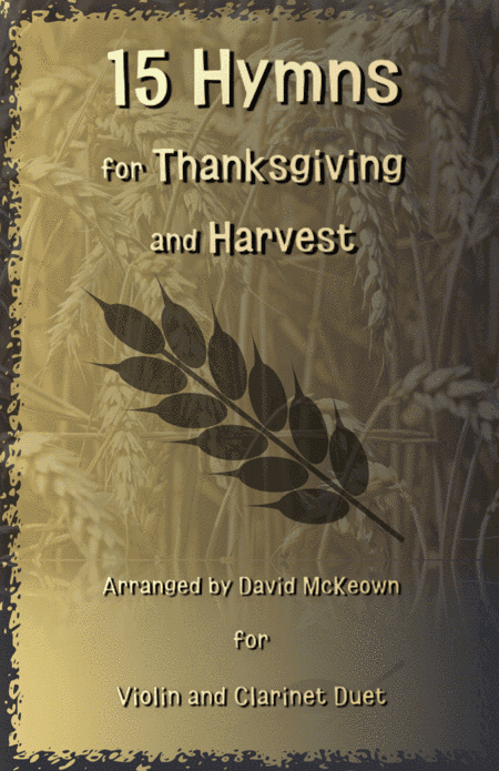 15 Favourite Hymns for Thanksgiving and Harvest for Violin and Clarinet Duet (arr. David McKeown)
