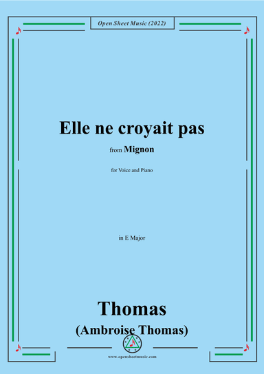 A. Thomas-Elle ne croyait pas,in E Major,from Mignon,for Voice and Piano (arr. OSM Press)