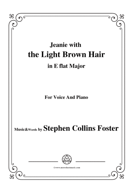 Stephen Collins Foster-Jeanie with the Light Brown Hair,in E flat Major,for Voice&Pno (arr. MSM)