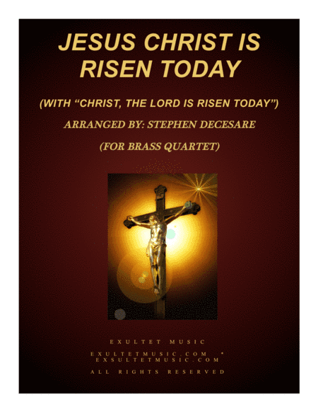 Jesus Christ Is Risen Today (with "Christ, The Lord, Is Risen Today") (for Brass Quartet) (arr. Stephen DeCesare)