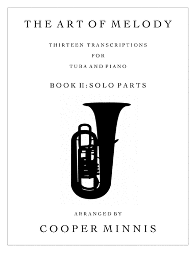 The Art of Melody: 13 Song Transcriptions for Tuba- Solo Parts (arr. Cooper Minnis)