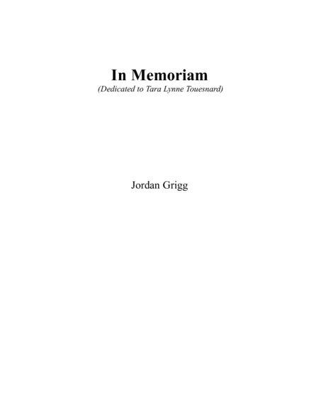 In Memoriam (dedicated to Tara Lynne Touesnard)