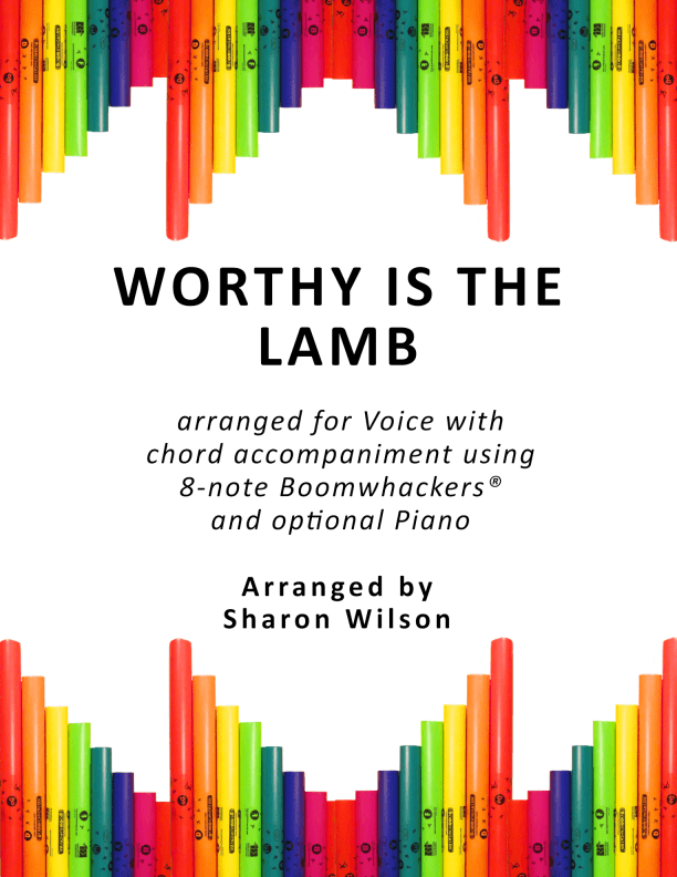 Worthy Is the Lamb (for Voice and 8-note Boomwhackers®) (arr. Sharon Wilson)