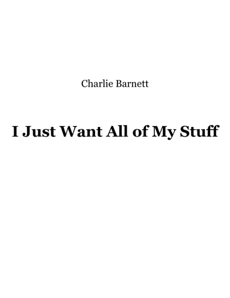 I Just Want All of My Stuff