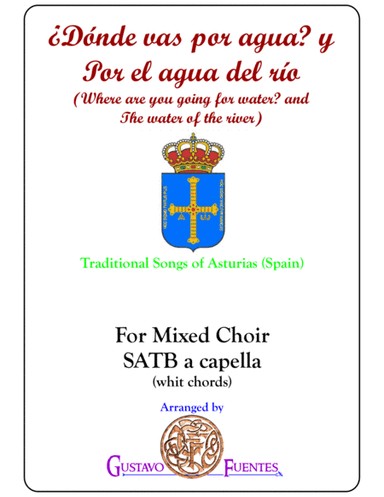 ¿Donde vas por agua? y Por el agua del río, traditional songs of Asturias (Spain) for Mixed Choir (arr. Gustavo Fuentes)