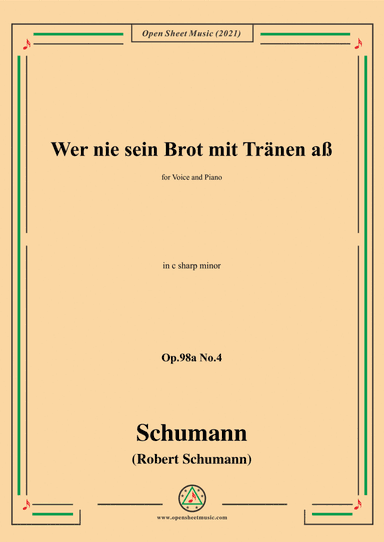 Schumann-Wer nie sein Brot mit Tranen aß,Op.98a No.4,in c sharp minor,for Voice and Piano (arr. Open Cloud)