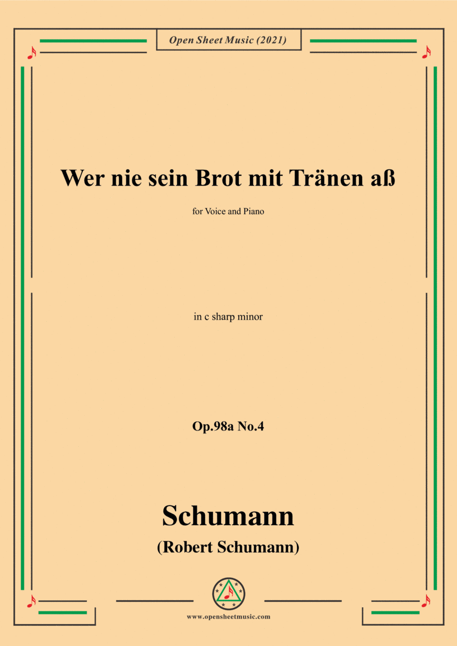 Schumann-Wer nie sein Brot mit Tranen aß,Op.98a No.4,in c sharp minor,for Voice and Piano (arr. Open Cloud)