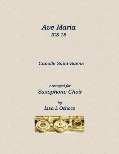 Ave Maria ICS 18 for Saxophone Choir (arr. Lisa L Ochoco)
