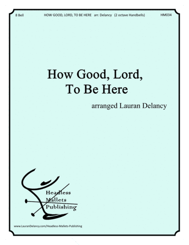How Good, Lord, To Be Here (arr. Lauran Delancy)