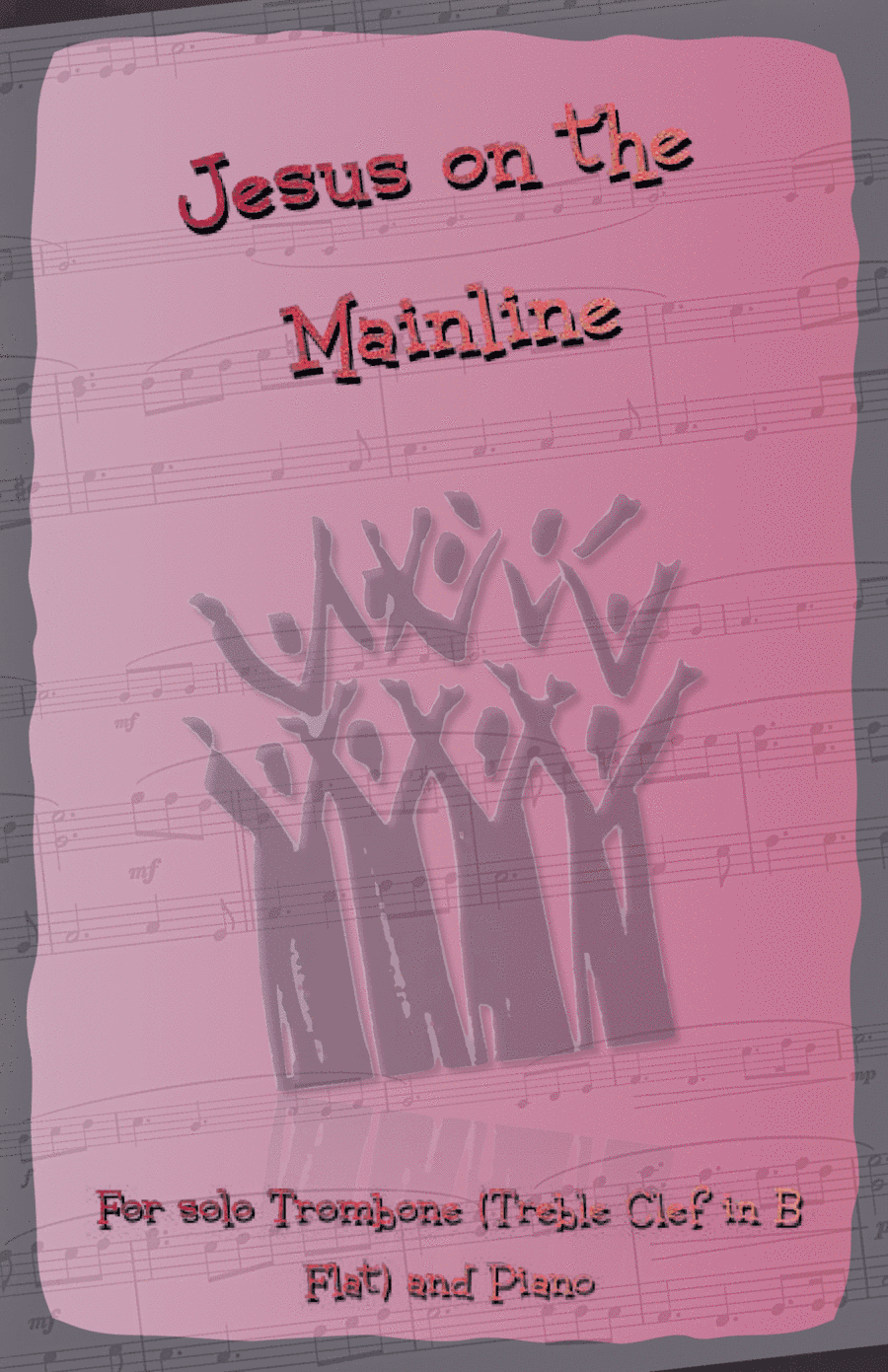 Jesus on the Mainline, Gospel Song for Trombone (Treble Clef in B Flat) and Piano (arr. David McKeown)