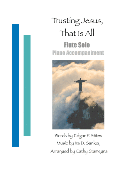 Trusting Jesus, That is All (Flute Solo, Piano Accompaniment) (arr. Cathy Stamegna)