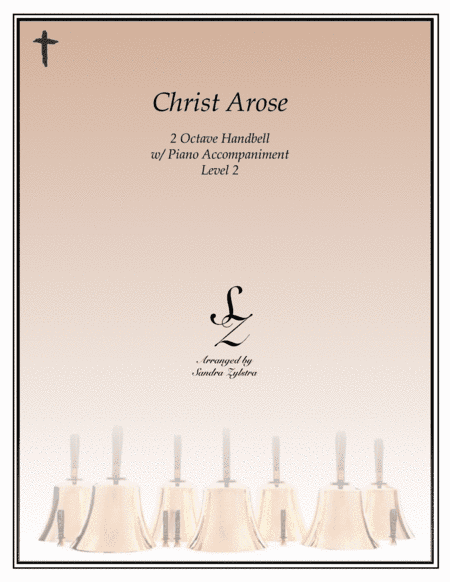 Christ Arose (2 octave handbell + piano accompaniment) (arr. Sandra Zylstra)