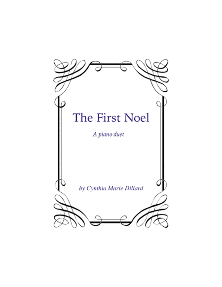 The First Noel, a new Christmas Piano Duet (arr. Cynthia Marie Dillard)