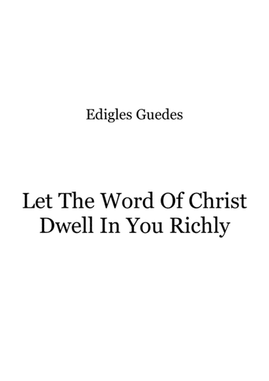 Let The Word Of Christ Dwell In You Richly