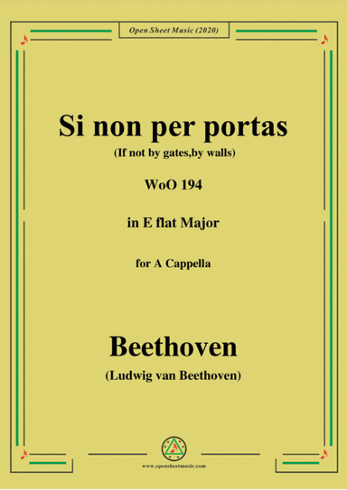 Beethoven-Si non per portas(If not by gates,by walls),WoO 194,in E flat Major,for A Cappella (arr. MSM)