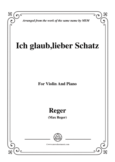 Reger-Ich glaub,lieber Schatz,for Violin and Piano (arr. MSM)