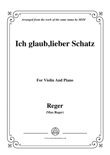 Reger-Ich glaub,lieber Schatz,for Violin and Piano (arr. MSM)