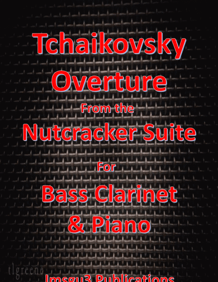Tchaikovsky: Overture from Nutcracker Suite for Bass Clarinet & Piano (arr. James M. Guthrie, ASCAP)