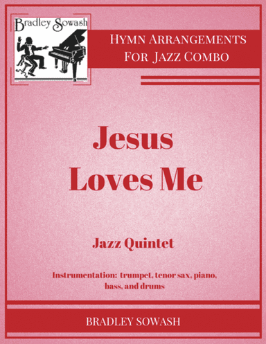 Jesus Loves Me - Jazz Quintet (arr. Bradley Sowash)