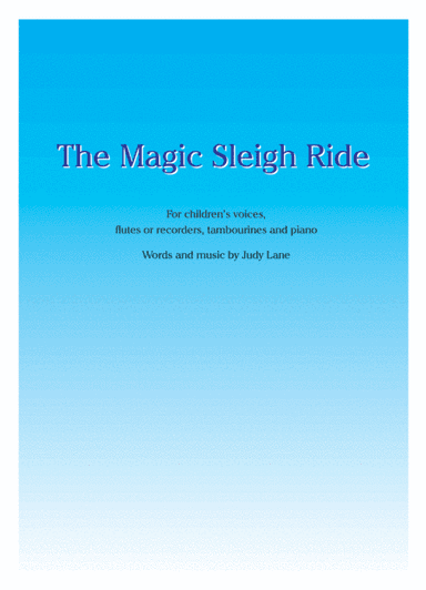 The Magic Sleigh Ride - For children's voices, flutes or recorders, tambourines and piano