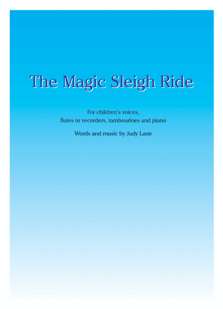 The Magic Sleigh Ride - For children's voices, flutes or recorders, tambourines and piano